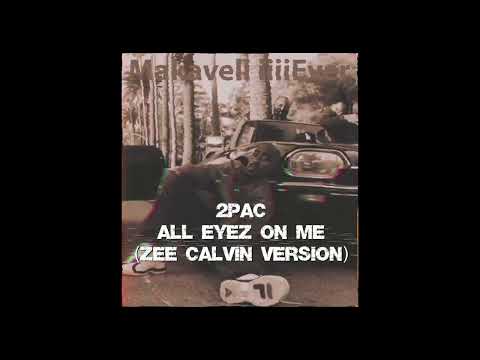 2Pac - All Eyez On Me (ZEE Calvin Version)