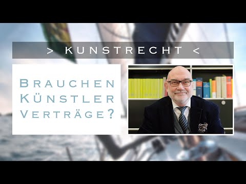 Frag den Anwalt  - Kunstrecht  - BRAUCHEN KÜNSTLER VERTRÄGE?