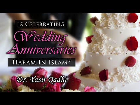 Is Celebrating Wedding Anniversaries Haram in Islam? ~ Dr. Yasir Qadhi