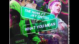 TME Nana ft Jay Critch - What You Mean (Prod by Dee B)