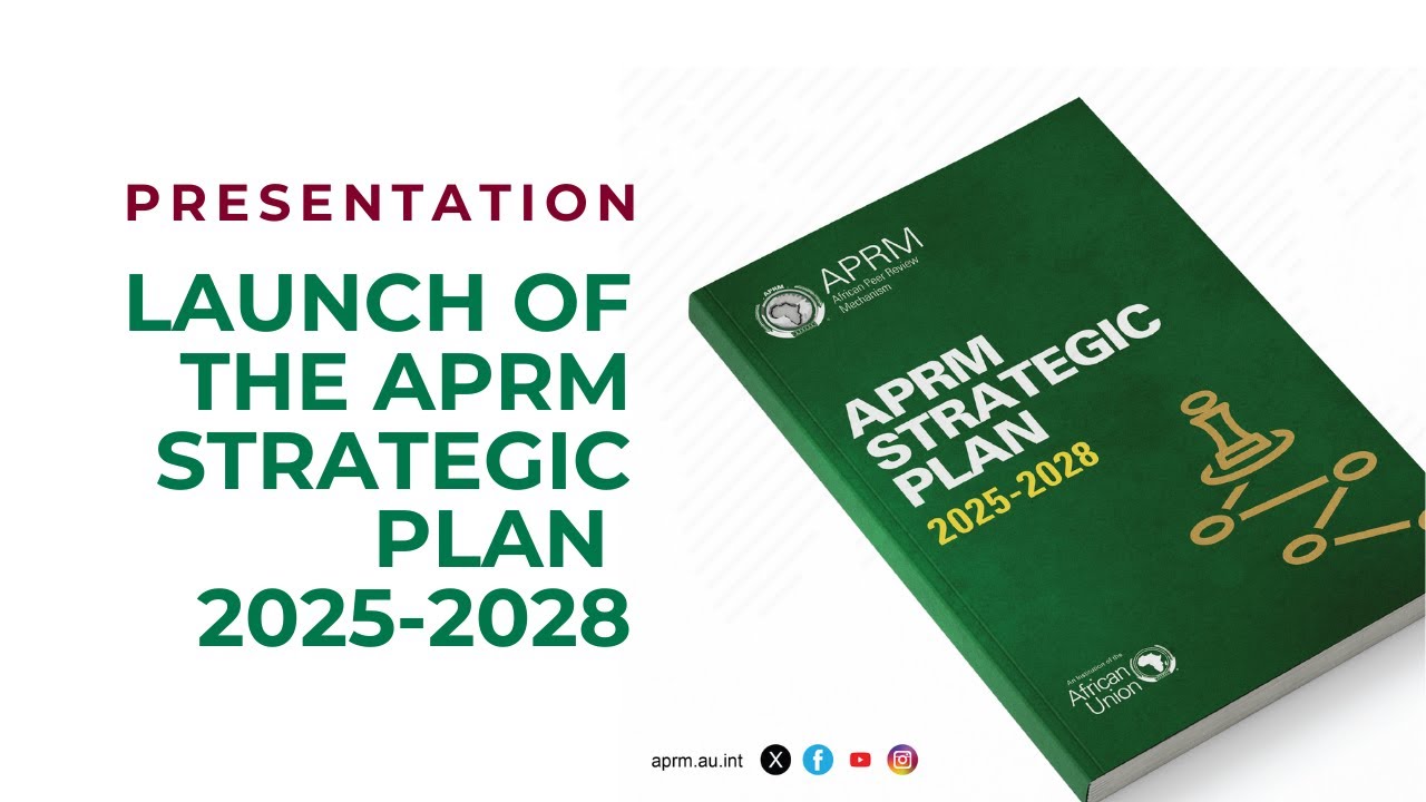 Presentation Launch of The APRM STRATEGIC PLAN 2025-2028