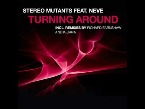 Stereo Mutants ft. Neve - Turning Around (Earnshaw's Sundrop Mix)