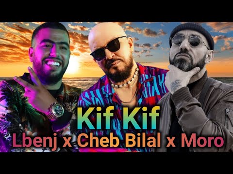 Cheb Bilal x Moro x Lbenj - Kif Kif Remix 2024