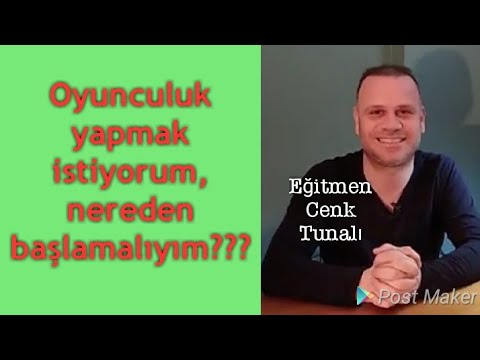 Oyuncu olmak istiyorum, ama hiçbirşey bilmiyorum, nereden başlamalıyım?