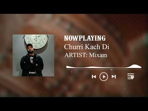 Churri kach di by mixam (Official audio)