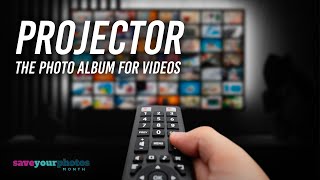 Projector: The Photo Album for Videos | Save Your Photos Month with The Photo Managers