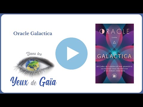 Oracle Galctica - Cosmique - Stellaire - Dans les yeux de Gaïa