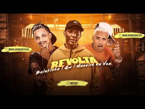 MC BALAKINHA E MANEIRO NA VOZ FEAT : MC GW - REVOLTA