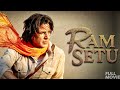 Ram Setu Full Movie In Hindi Dubbed Akshay Kumar And Jacqueline Fernandez Action Adventure Movie
