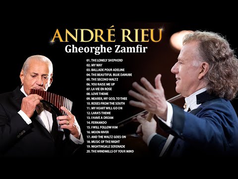 André Rieu & Gheorghe Zamfir 🎻 André Rieu Greatest Hits full Abum 🎻 Best Violin Instrumental Music