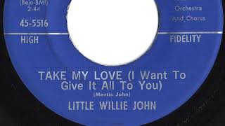 Little Willie John - &quot;Take My Love (I Want To Give It All To You)&quot;