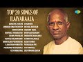 Top 20 Songs Of Ilaiyaraaja