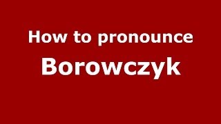 How to pronounce Borowczyk