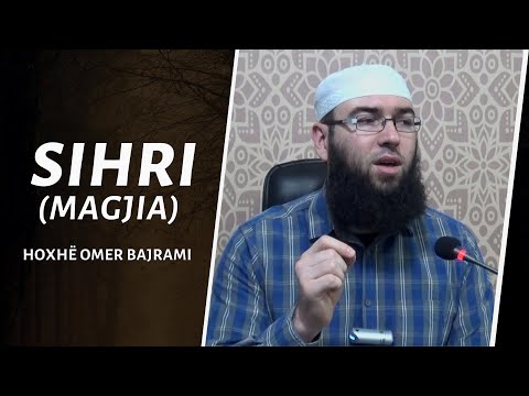 08.Sihri (Magjia) - Hoxhë Omer Bajrami