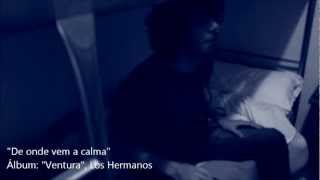 De onde vem a calma Los Hermanos legendado