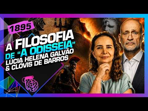 A FILOSOFIA DE A ODISSEIA: LÚCIA HELENA GALVÃO E CLÓVIS DE BARROS – Inteligência Ltda. Podcast #1895