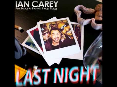 Ian Carey ft. Bobby Antony & Snoop Dogg - Last Night