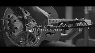 Download lagu Making of an Album - Perimeter Worship Documentary mp3
