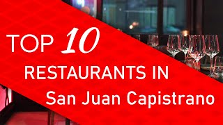 Top 10 best Restaurants in San Juan Capistrano, California