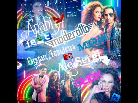 Anahi feat. (Moderatto) Bryan Amadeus & (Miranda) Ale Sergi  - Click