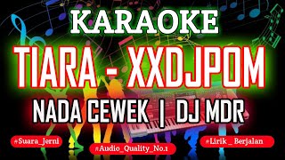 Download lagu KARAOKE DJ TIARA XXDJPOM NADA CEWEK KN7000 DFC RECORD mp3