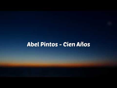 Abel pintos cien años canción con letra