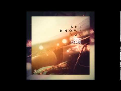 Eric Chase - She Knows You ( Extended Mix)