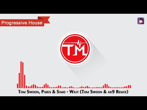 Tom Swoon, Paris & Simo - Wait (Tom Swoon & ak9 Remix)