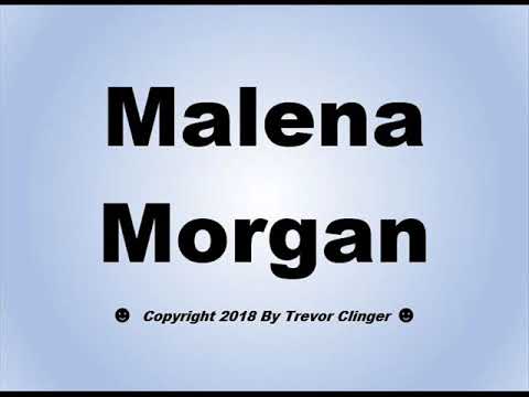 How To Pronounce Malena Morgan