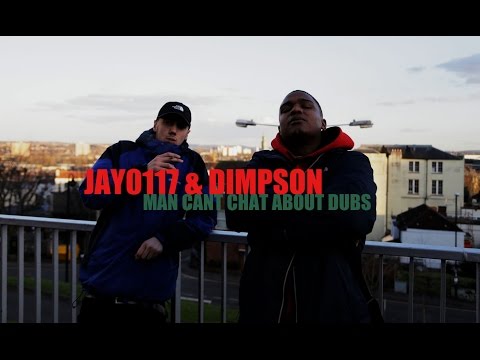JAY0117 X DIMPSON - MAN CANT CHAT ABOUT DUBZ (Music Video)