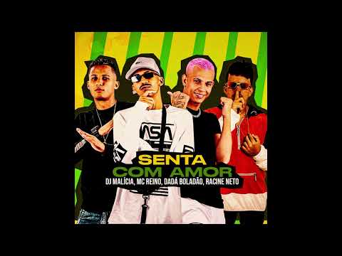 SENTA COM  AMOR - DADA BOLADÃO - MC REINO - DJ MALICIA - RACINE NETO