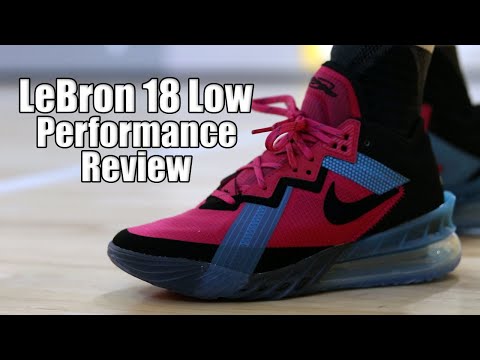 Nike LeBron 18 Low Performance Review