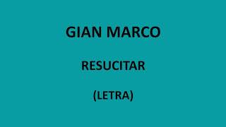 Gian Marco - Resucitar (Letra/Lyrics)
