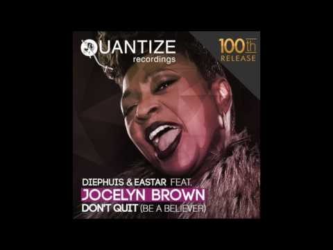 Diephuis & Eastar feat. Jocelyn Brown - Don't Quit (Be A Believer) [Original Mix]