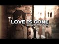LOVE IS GONE Slander Ft Dylan Matthew