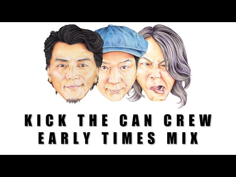 KICK THE CAN CREW "EARLY TIMES" DJ MIX