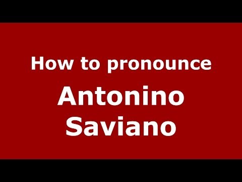 How to pronounce Antonino Saviano (Italian/Italy)  - PronounceNames.com