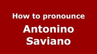 How to pronounce Antonino Saviano