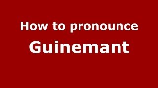 How to pronounce Guinemant