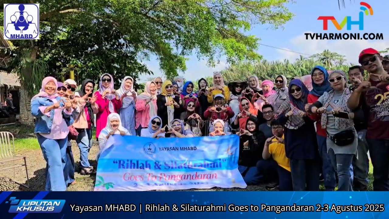 LIPUTAN KHUSUS - Yayasan MHABD | Rihlah & Silaturahmi Goes to ...