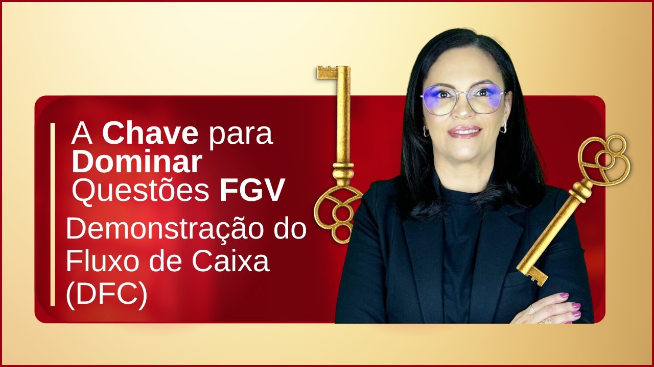 Demonstração do Fluxo de Caixa (DFC) - FGV || A Chave para Resolver Questões FGV