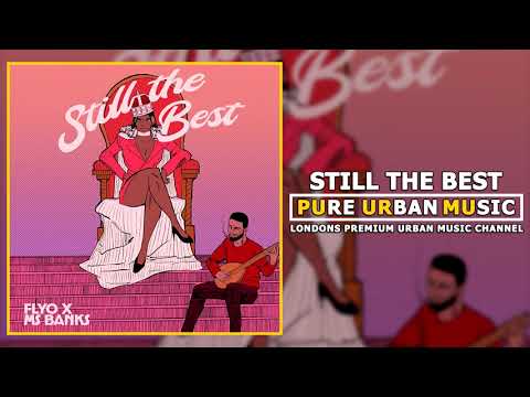 Flyo x Ms Banks - Still The Best
