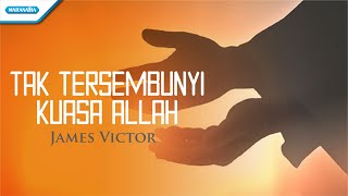 Download lagu Tak Tersembunyi Kuasa Allah - James Victor ( lyric video) mp3 Download lagu Tak Tersembunyi Kuasa Allah - James Victor ( lyric video) mp3
