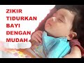 Zikir Tidurkan Anak Meragam dan Menangis : Stop Baby from Crying
