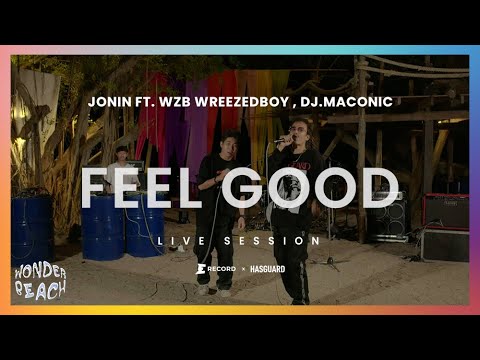 Feel Good - JONIN Ft. Wzb Wreezedboy, DJ.Maconic : WONDER BEACH 2021 [LIVE SESSION]