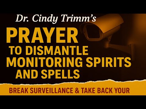 Dr. Cindy Trimm’s Prayer to Dismantle Monitoring Spirits and Spells | Take Back Your Peace