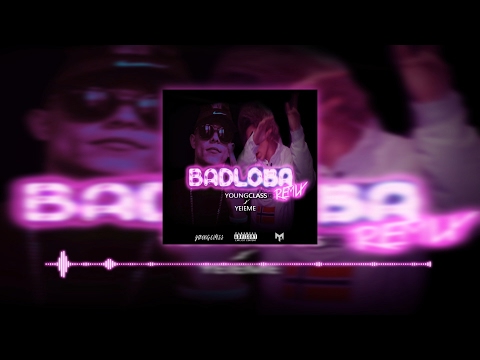 YOUNG CLASS X YEIEME - BADLOBA (REMIX)