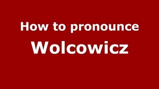 How to pronounce Wolcowicz