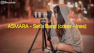 Download lagu Asmara - Setia Band (cover ines ) mp3