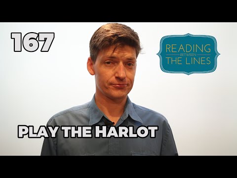 Reading Between the Lines 167 - Play the Harlot